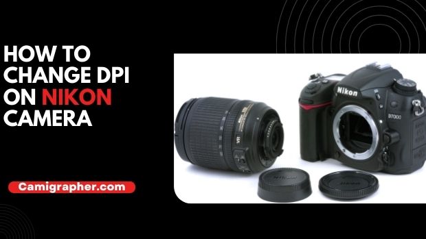 How To Change DPI On Nikon Camera