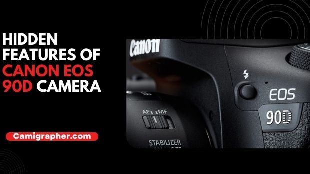 Hidden Features Of Canon EOS 90D Camera