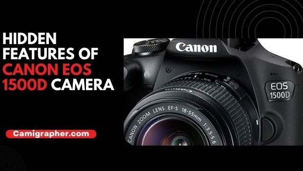 Hidden Features Of Canon EOS 1500D Camera