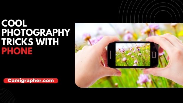 Cool Photography Tricks With Phone