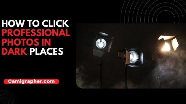 How To Click Professional Photos In Dark Places