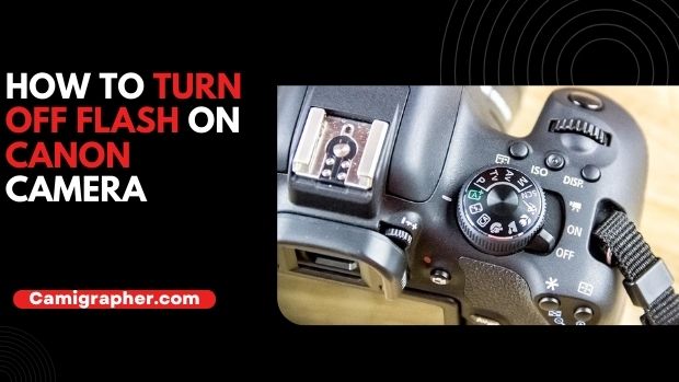 how to turn off flash on canon camera