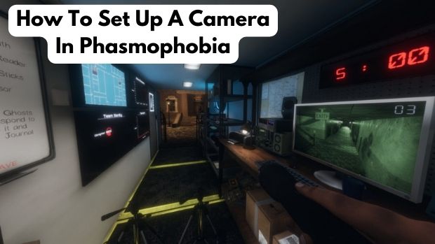 How To Set Up A Camera In Phasmophobia