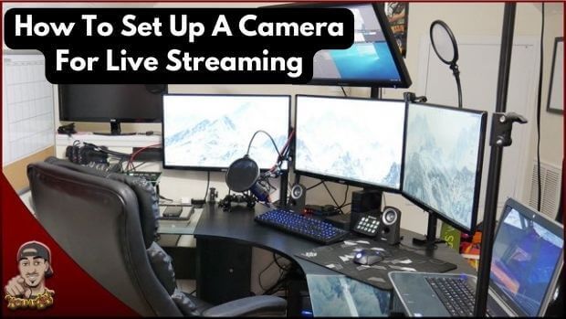 How To Set Up A Camera For Live Streaming