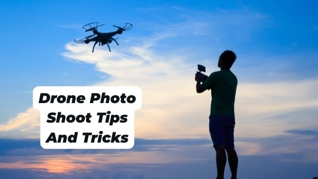 Drone Photo Shoot Tips And Tricks
