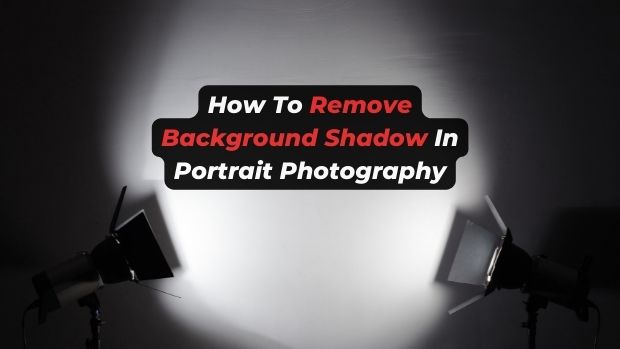 How To Remove Background Shadow In Portrait Photography