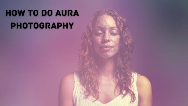 How To Do Aura Photography