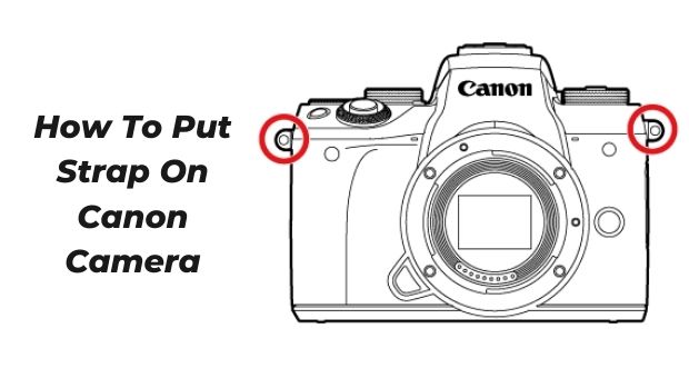 How To Put Strap On Canon Camera