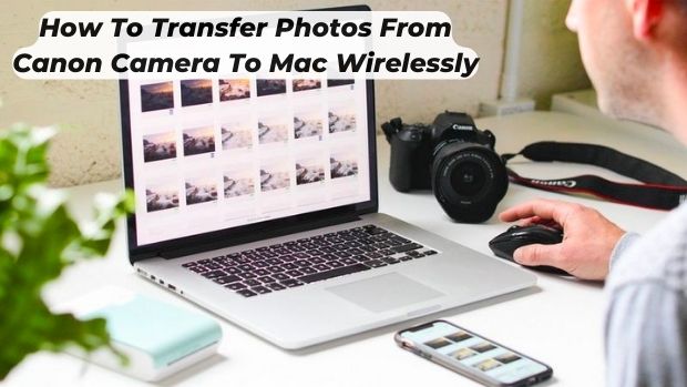 How To Transfer Photos From Canon Camera To Mac Wirelessly