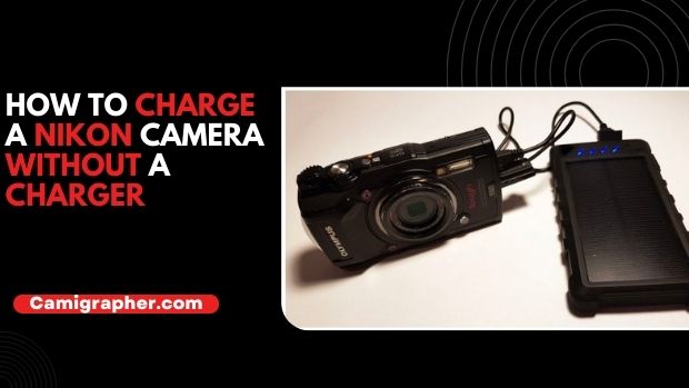 How To Charge A Nikon Camera Without a Charger