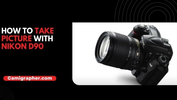 How To Take Picture With Nikon D90