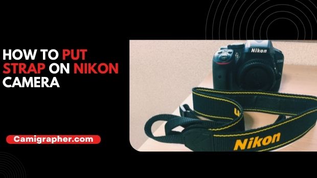 How To Put Strap On Nikon Camera