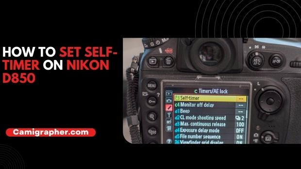 How To Set Self-Timer On Nikon D850