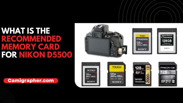 What Is The Recommended Memory Card For Nikon D5500