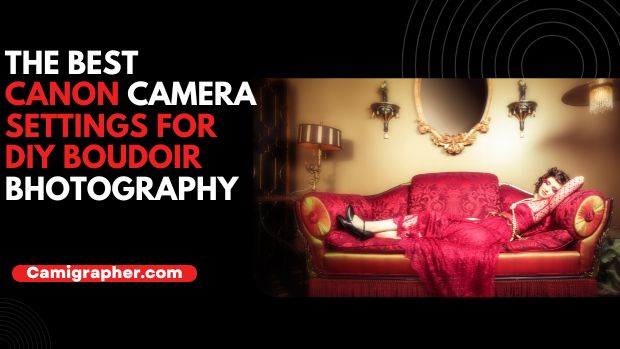The Best Canon Camera Settings For DIY Boudoir Bhotography