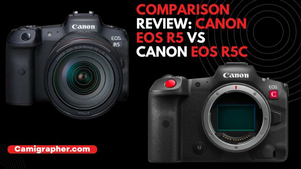 Comparison Review: Canon EOS R5 vs Canon EOS R5c
