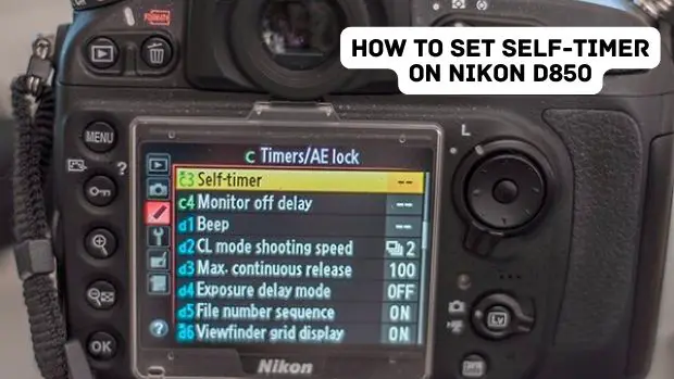 How To Set Self-Timer On Nikon D850