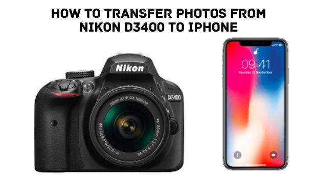 How Do I Connect My Nikon D3400 To My iPhone?