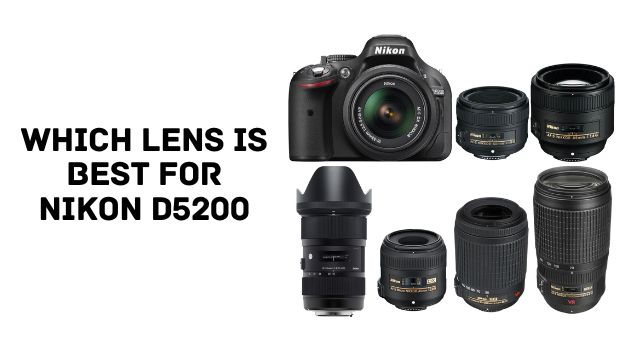 Which Lens Is Best For Nikon D5200