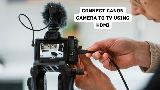 How To Connect Canon Camera To TV Using HDMI
