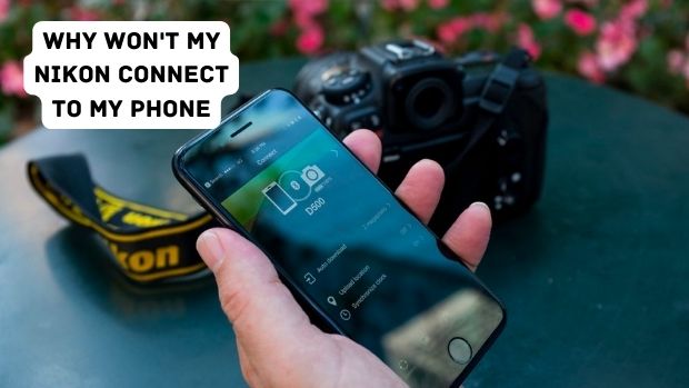 Why Won't My Nikon Connect To My Phone