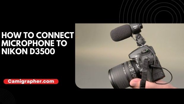 How To Connect Microphone To Nikon D3500