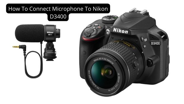 How To Connect Microphone To Nikon D3400