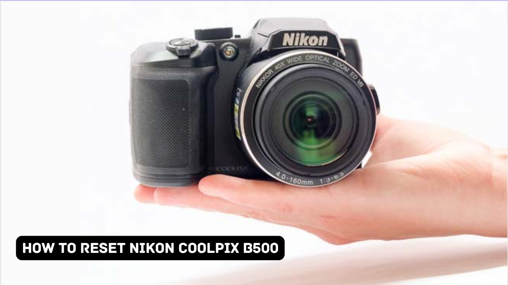 How To Reset Nikon Coolpix B500